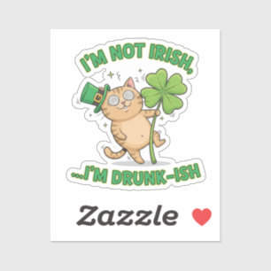 I'm Not Irish I'm Drunk-ish Funny Tipsy Cat Sticker