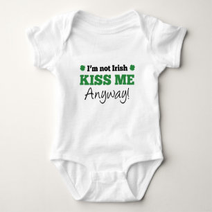 I'm Not Irish Kiss Me Anyway Baby Bodysuit