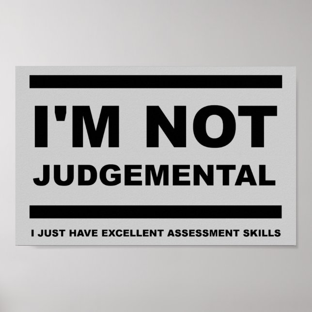 I'm Not Judgemental Funny Poster (Front)