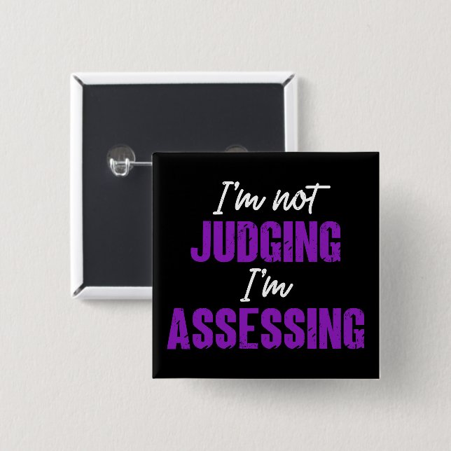 I'm Not Judging I'm Assessing, Funny Social Worker Button (Front & Back)
