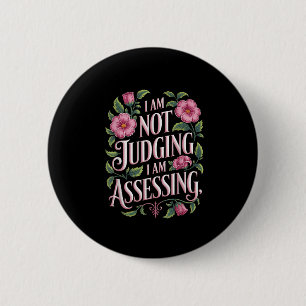 I'm Not Judging I'm Essing Funny Saying Groovy  Button