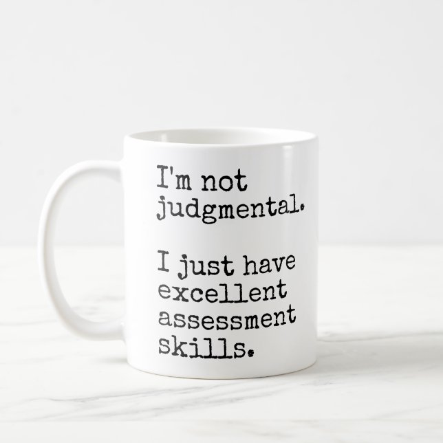 I'm Not Judgmental Funny Office Coffee Mug (Left)
