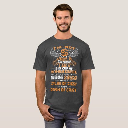 I'm not Just A Cancer! T-Shirt