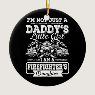 I'm Not Just a Daddy's Girl Firefighter's Ceramic Ornament