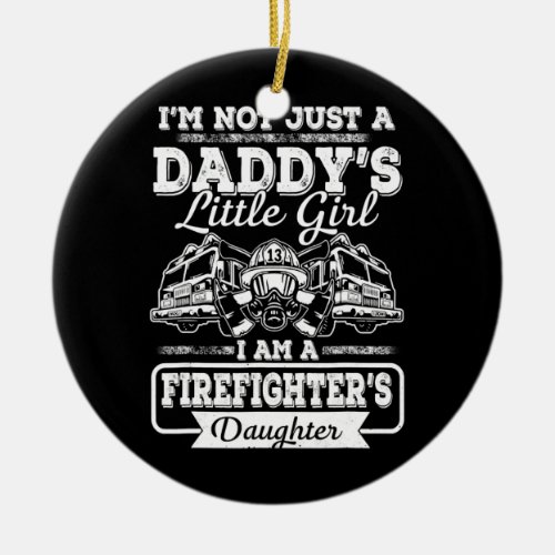 Im Not Just a Daddys Girl Firefighters Ceramic Ornament