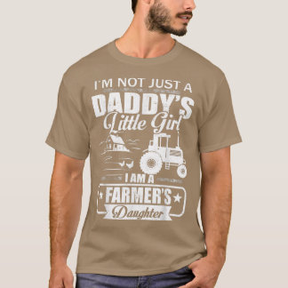 I'm Not Just A Daddy's Little Girl Farmer's Daught T-Shirt