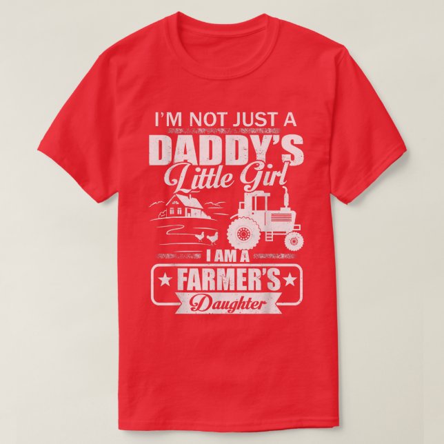 I'm Not Just A Daddy's Little Girl Farmer's Daught T-Shirt (Design Front)