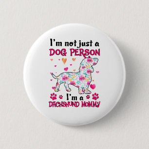 I'm not just a dog person - Dachshund mommy  Button