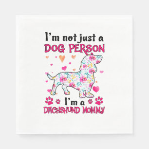 I'm not just a dog person - Dachshund mommy  Napkins