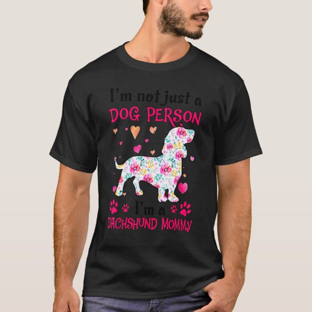 I'm Not Just A Dog Person  Dachshund Mommy T-Shirt (Front)