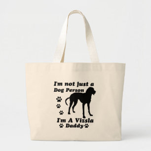 I'm Not Just a Dog Person; I'm A Vizsla mommy Large Tote Bag