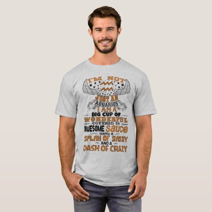 I'm not Just An Aquarius! T-Shirt