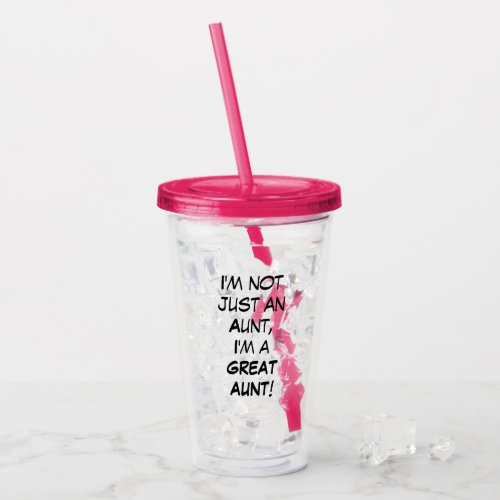 Im Not Just An Aunt Im A GREAT AUNT Acrylic Tumbler