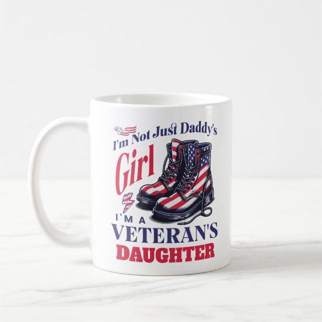 I'm Not Just Daddy's Girl I'm A Veteran's Daughter Coffee Mug (Left)
