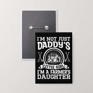 I'm Not Just Daddy's Little Girl Farming Daughter Button