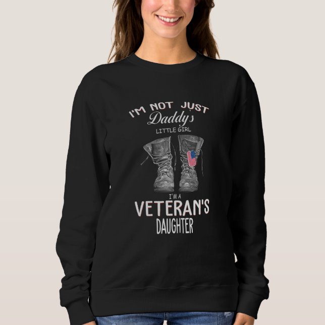 Im Not Just Daddys Little Girl Im A Veterans Daugh Sweatshirt (Front)