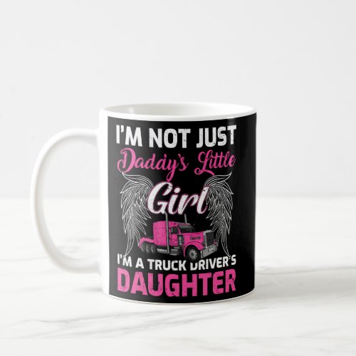 IM Not Just DaddyS Little IM A Truckers Daughte Coffee Mug