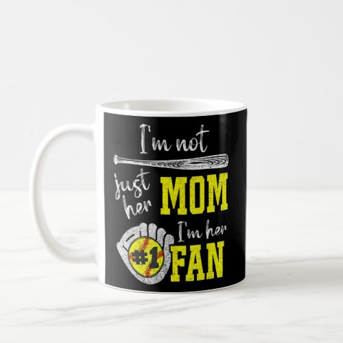 Im Not Just Her Mom Im Her 1 Fan Proud Softball  Coffee Mug