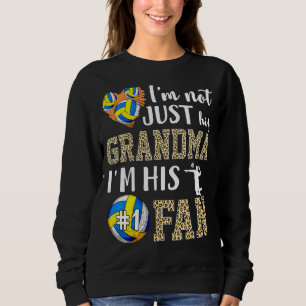 I'm Not Just His Grandma I'm His 1 Fan Volleyball Sweatshirt