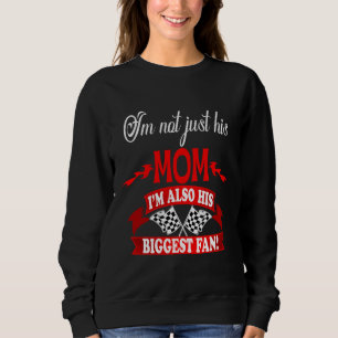 I'm Not Just His Mom I'm Also His Biggest Fan Sweatshirt