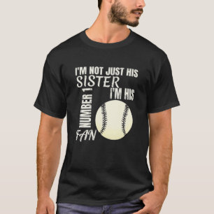 I'm Not Just His Sister I'm His Number One Fan Bas T-Shirt