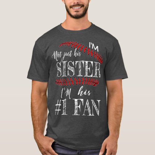 Im Not Just His Sister Number 1 Fan Baseball T_Shirt