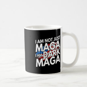 I'm Not Just Mega I'm Dark Mega Trump Elections Coffee Mug