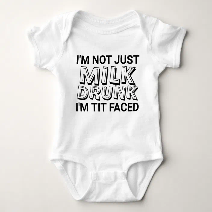 Funny Humor Gift for Baby Witty Fashions I am Just Not Milk Drunk I Am Tit Faced Infant Baby Bodysuit