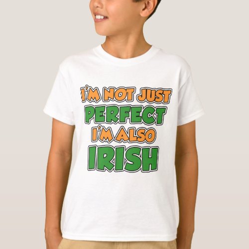 Im Not Just Perfect Im Irish T_Shirt