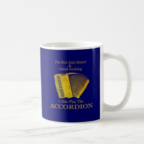 Im Not Just Smart and Good_Looking Accordion Coffee Mug