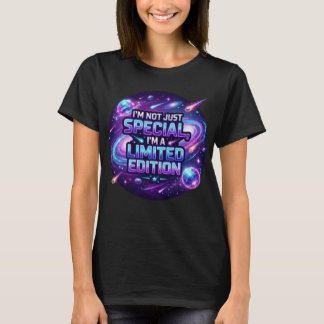 I'm Not Just Special, I'm A Limited Edition  T-Shirt