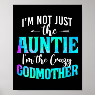 I'm Not Just The Auntie I'm The Crazy Godmother Poster