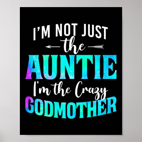 Im Not Just The Auntie Im The Crazy Godmother Poster