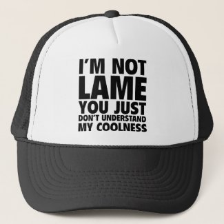 I'm Not Lame Trucker Hat