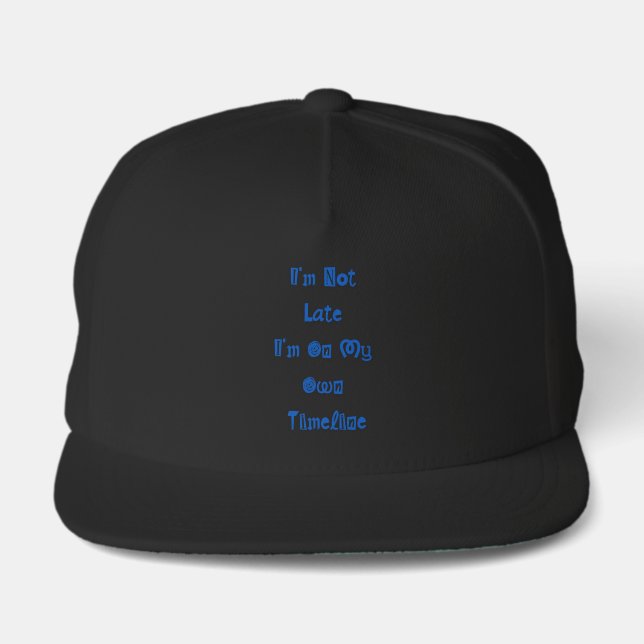 "I'm not late" funny quote on hoodie Snap Back Hat (Front)