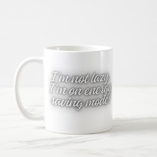 Im not lazy coffee mug