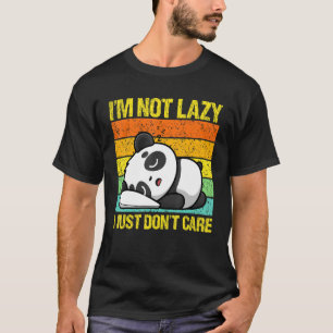 I'm Not Lazy I Just Don't Care Panda Bear Animal T-Shirt