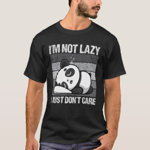 I'm Not Lazy I Just Don't Care Panda Bear Animal T-Shirt