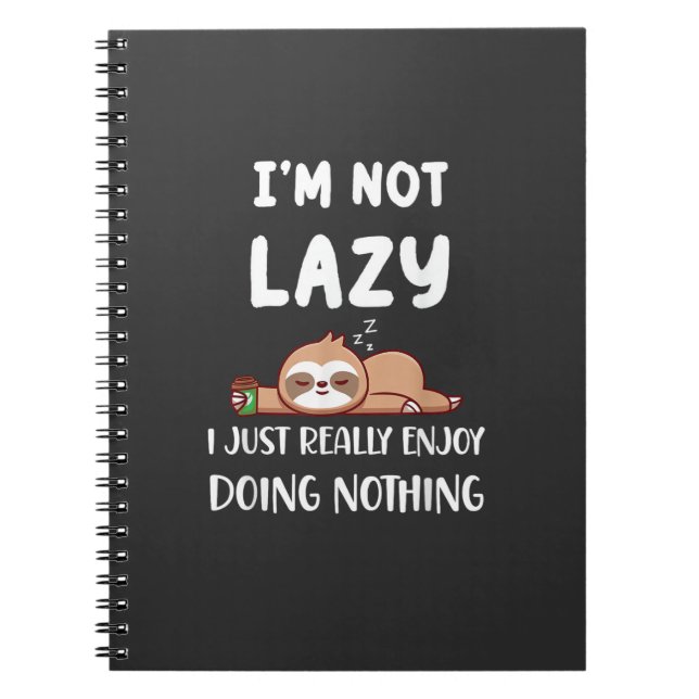 I'm Not Lazy I Just Really Enjoy Doing Nothing Cof Notebook (Front)