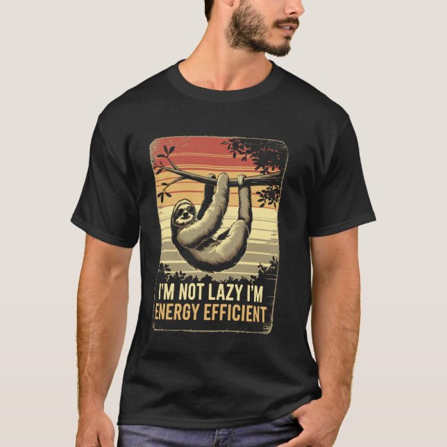 I'm Not Lazy I'm Efficient Sloth Meme T-Shirt (Front)