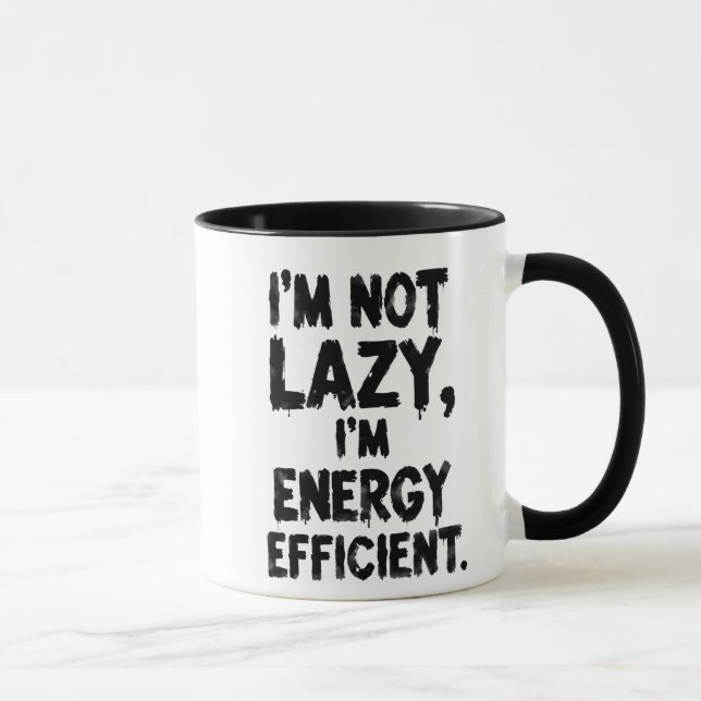 I'm Not Lazy, I'm Energy Efficient coffee mug (Right)