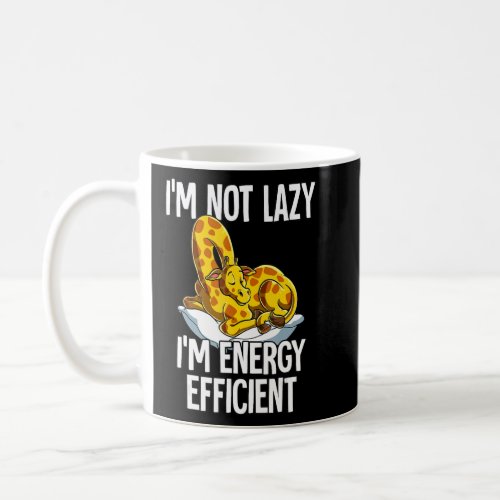 Im Not Lazy Im Energy Efficient Giraffe  Coffee Mug