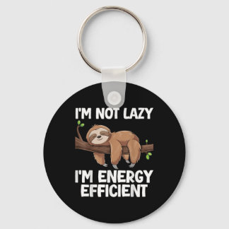 Im Not Lazy Im Energy Efficient Sloth  Keychain