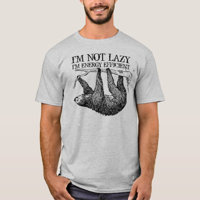 I'm Not Lazy I'm Energy Efficient Sloth T-Shirt (Front)