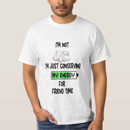 Im Not Lazy Im just conserving My Energy funny  T_Shirt