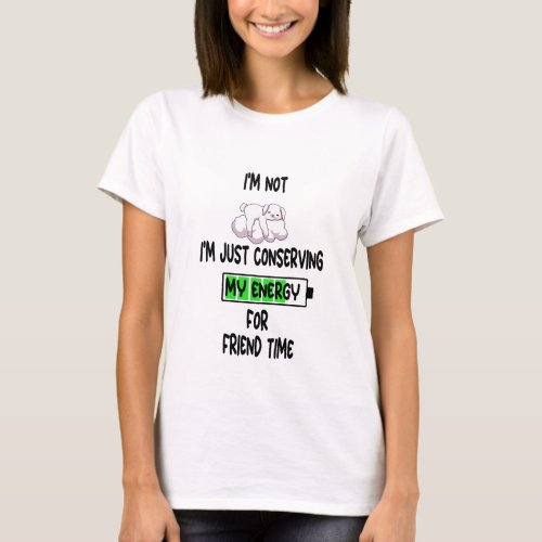 Im Not Lazy Im just conserving My Energy T_Shirt
