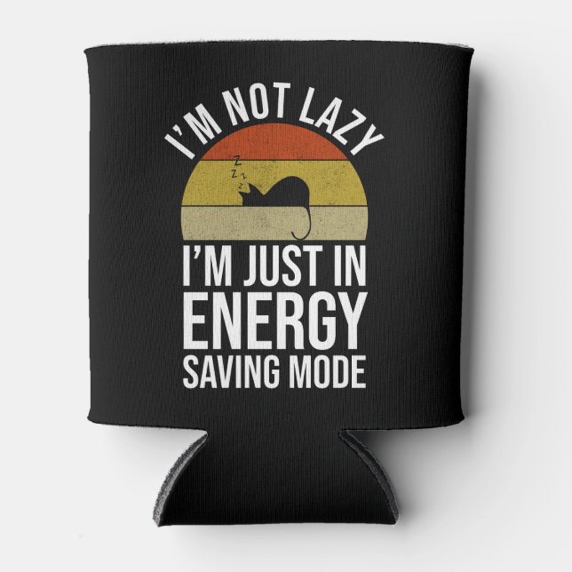 I'm Not Lazy I'm Just In Energy Saving Mode Can Cooler (Front)