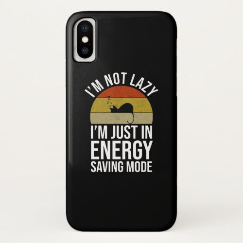 Im Not Lazy Im Just In Energy Saving Mode iPhone X Case