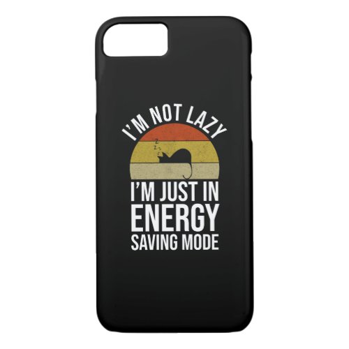 Im Not Lazy Im Just In Energy Saving Mode iPhone 87 Case