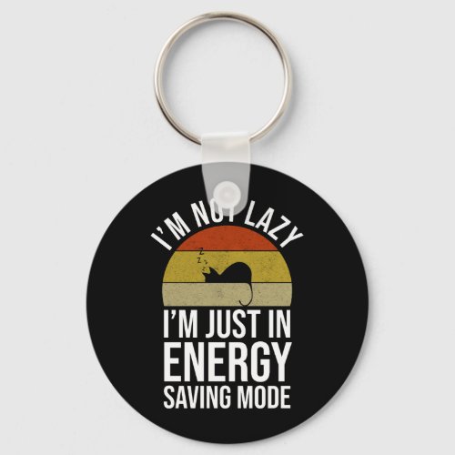 Im Not Lazy Im Just In Energy Saving Mode Keychain